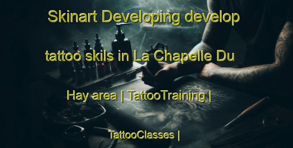Skinart Developing develop tattoo skils in La Chapelle Du Hay area | TattooTraining | TattooClasses | SkinartTraining-France